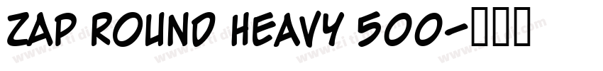 ZAP round Heavy 500字体转换